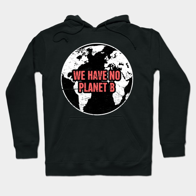 Planet B | Global Warming & Climate Change Hoodie by MeatMan